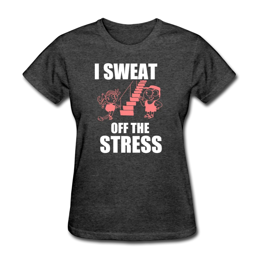 I Sweat Off The Stress Women's T-Shirt