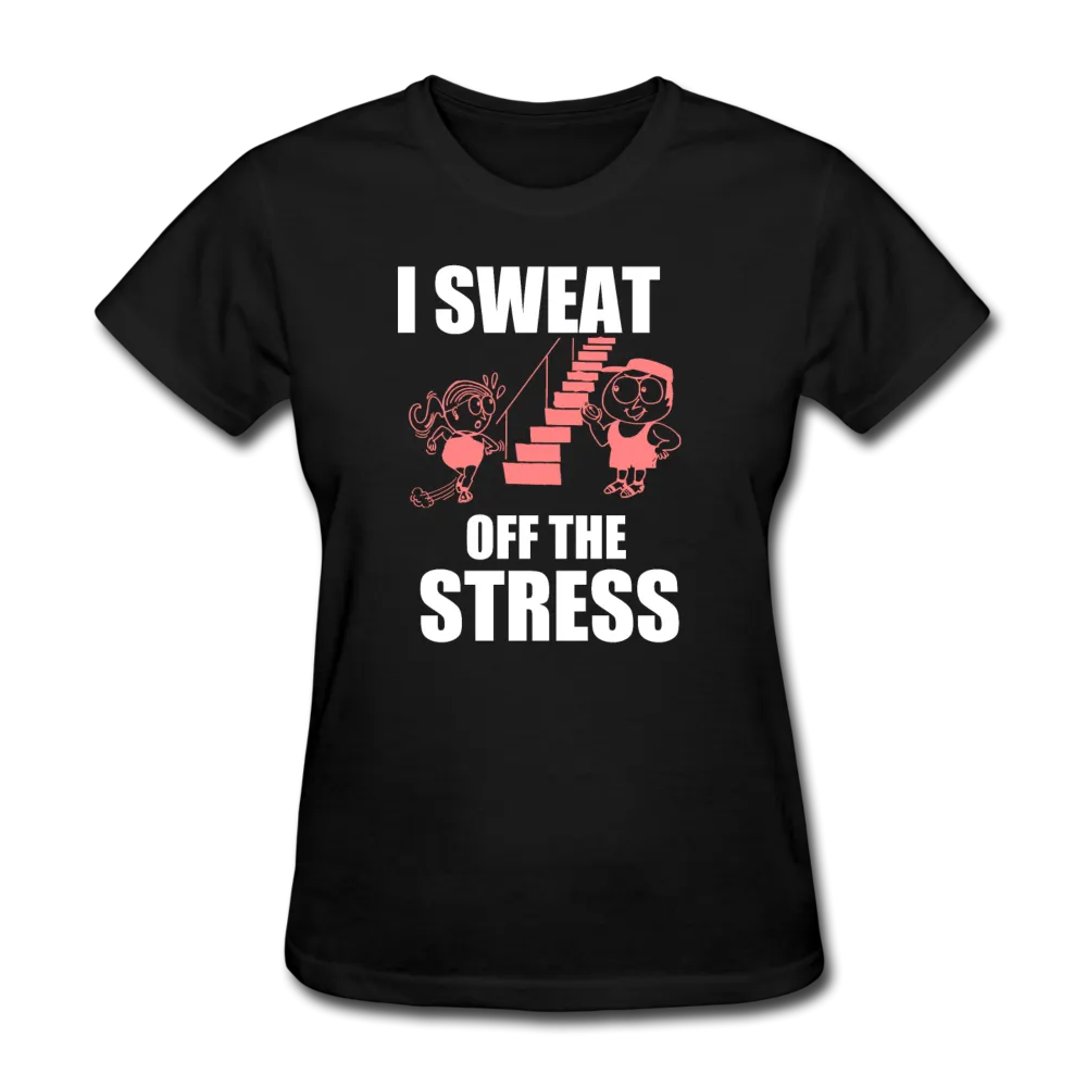 I Sweat Off The Stress Women's T-Shirt