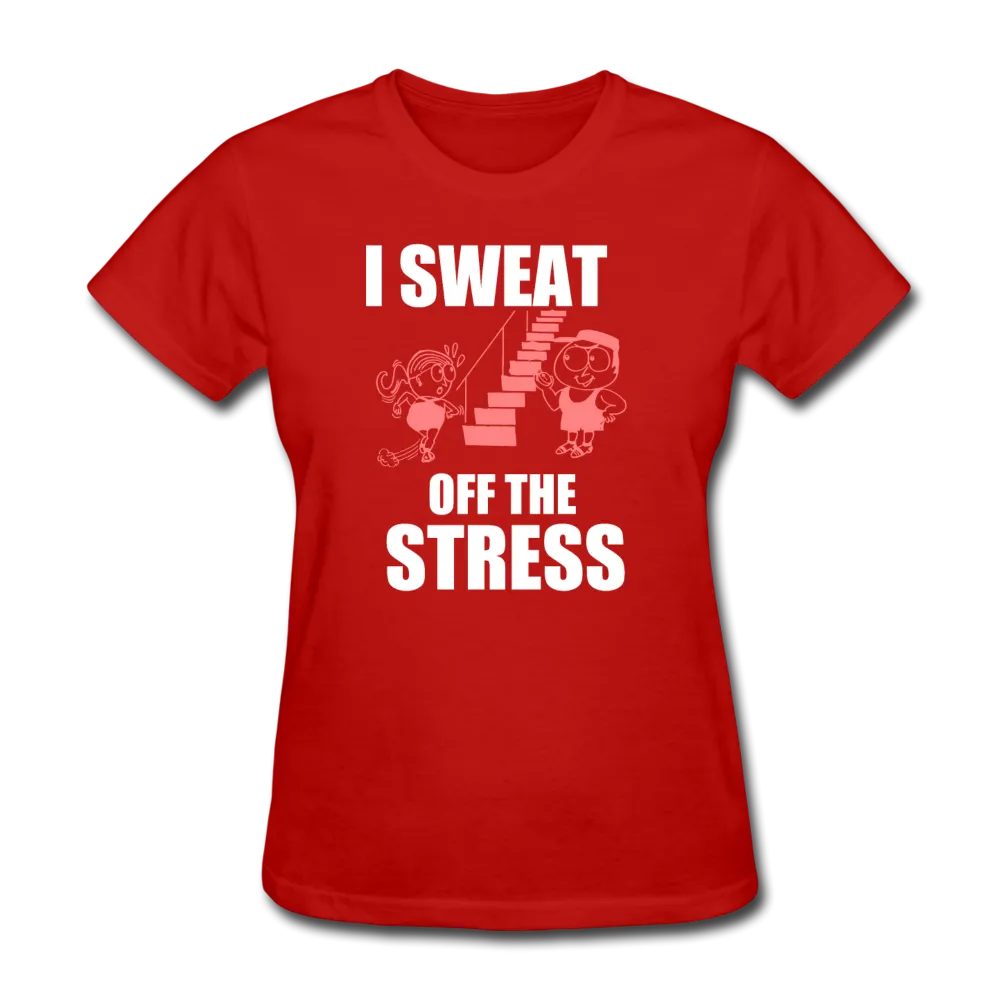 I Sweat Off The Stress Women's T-Shirt